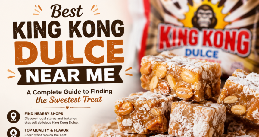 Best King Kong Dulce Near Me
